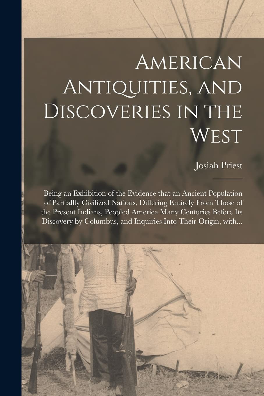 American Antiquities, and Discoveries in the West by Josiah 1788-1851 Priest