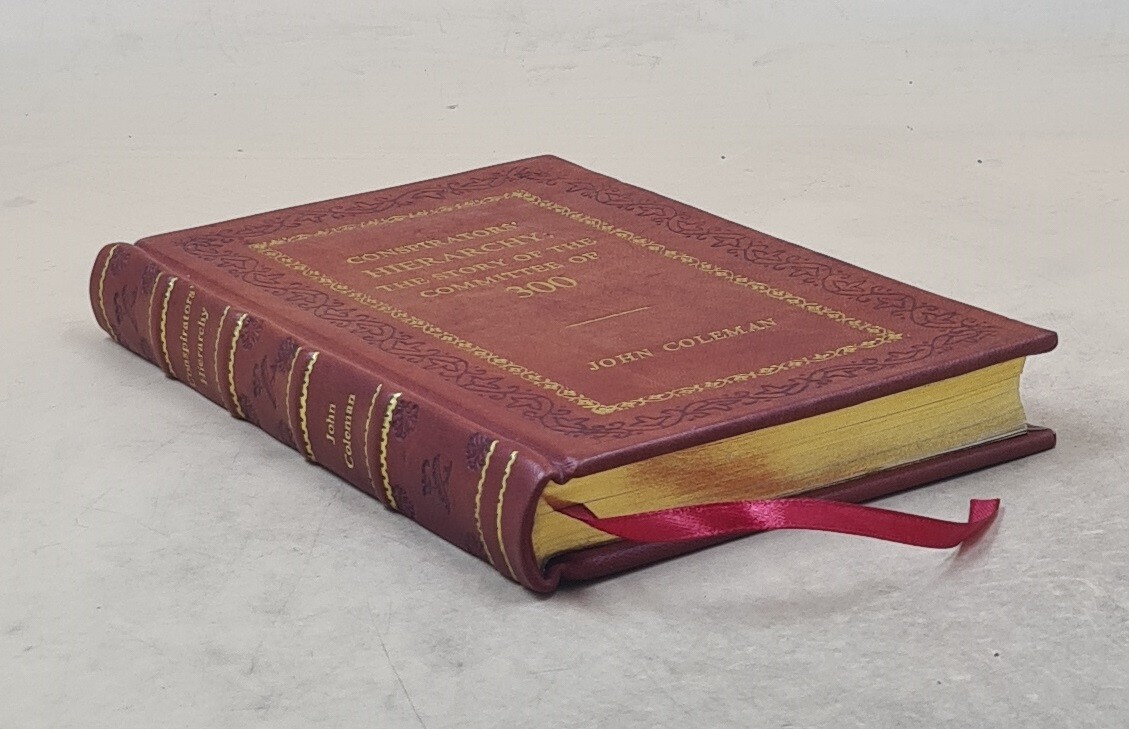 Conspirators’ Hierarchy: The Story Of The Committee Of 3 [Premium Leather Bound]