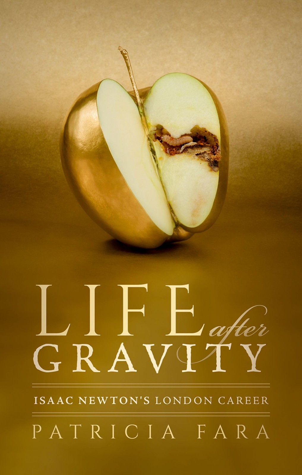 Life after Gravity: Isaac Newton’s London Career by Patricia Fara
