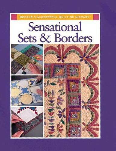 Sensational Sets and Borders (Rodale’s Successful Quilting Library) – GOOD