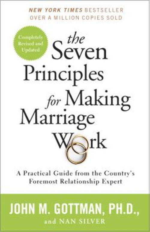 The Seven Principles for Making Marriage Work : A Practical Guide