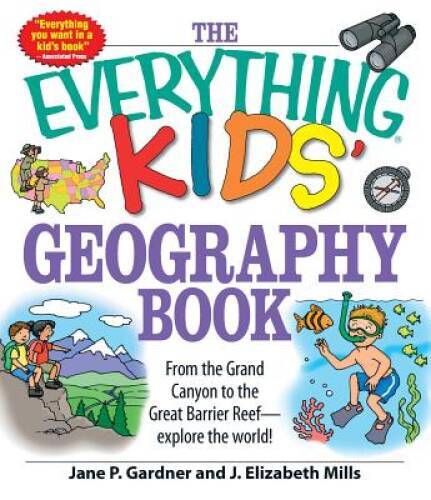 The Everything Kids’ Geography Book: From the Grand Canyon to the Great B – GOOD