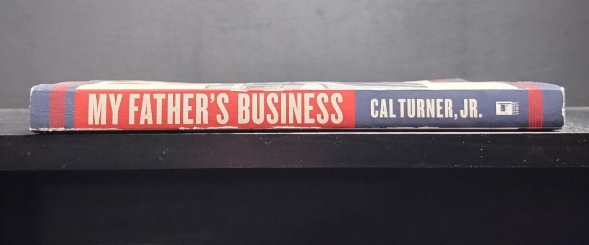 My Father’s Business PB 1st Ed 2008 Cal Turner Jr. Center Street Family Legacy S