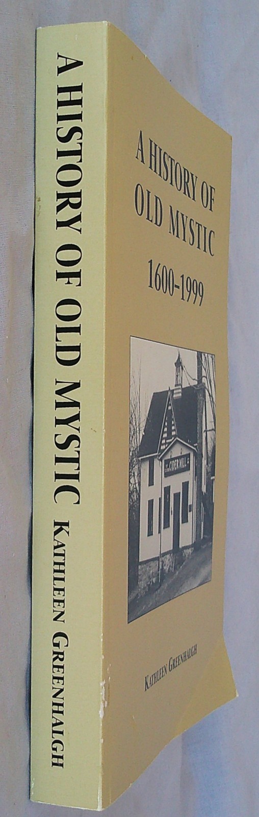 A History of Old Mystic, Groton, Connecticut, 1600 – 1999