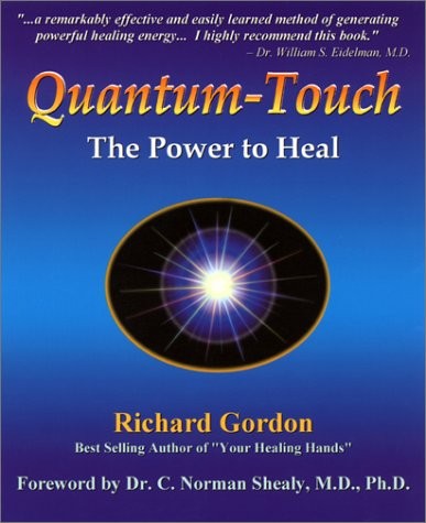 Quantum-Touch: The Power to Heal – Richard Gordon|C. Norman Shealy|Eleanor B…