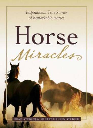 Horse Miracles: Inspirational True Stories of Remarkable Horses – GOOD