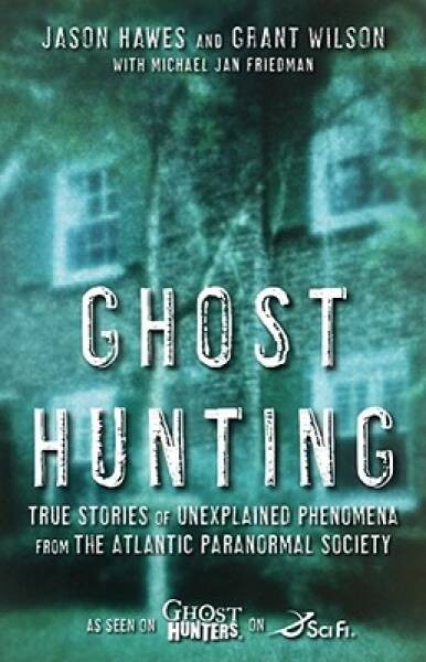 Ghost Hunting: True Stories of Unexplained Phenomena from The Atlan – ACCEPTABLE