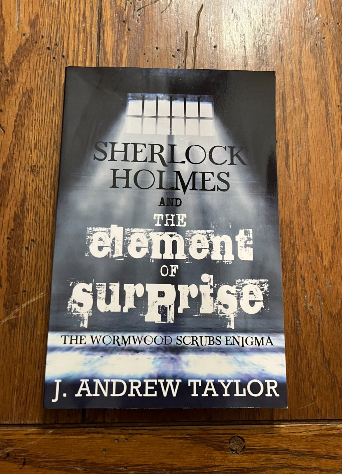Sherlock Holmes and the Element of Surprise: The Wormwood Scrubs Enigma 2012