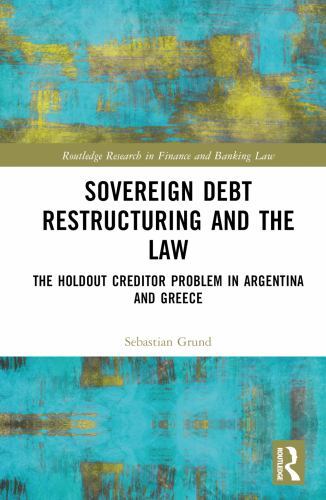 Sovereign Debt Restructuring and the Law (Routledge Research in Finance and …