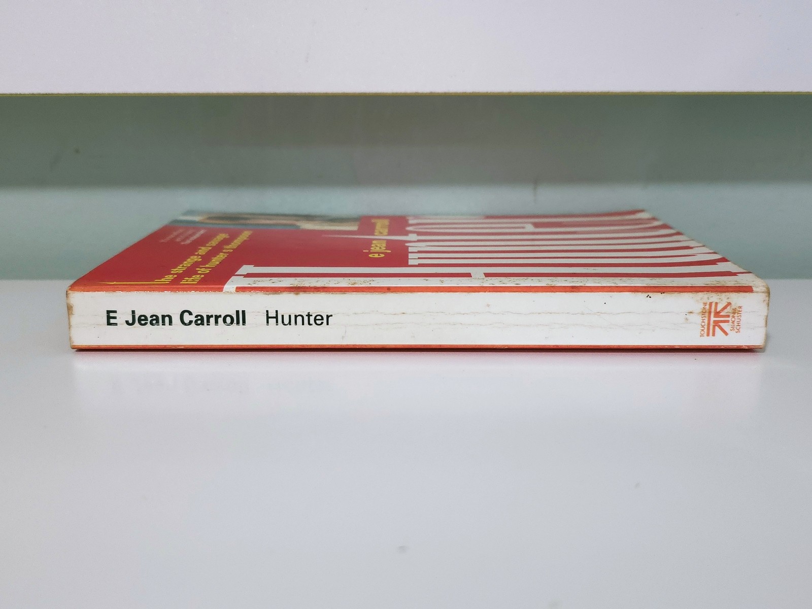 Hunter: The Strange and Savage Life of Hunter S Thompson! By E. Jean Carroll