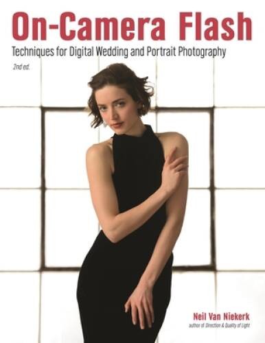 On-Camera Flash: Techniques for Digital Wedding and Portrait Photography – GOOD