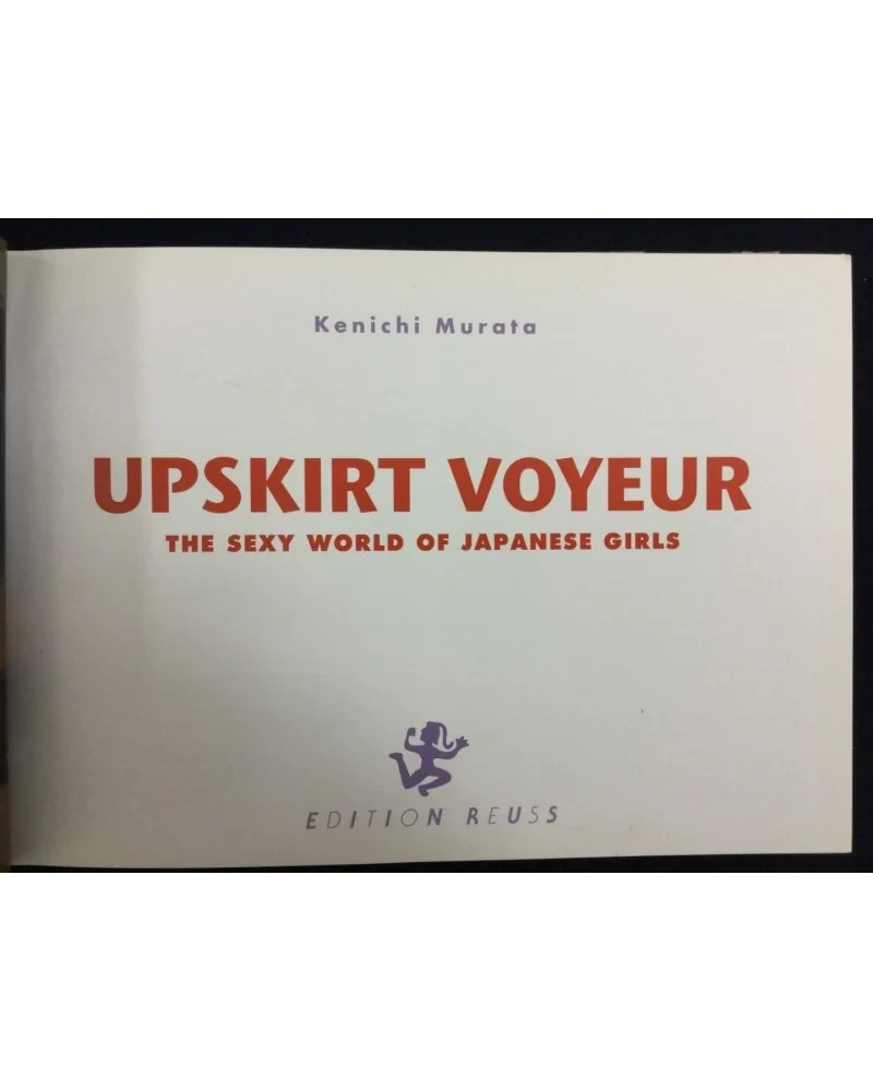 Upskirt Voyeur: The Sexy World of Japanese Girls Murata, Kenichi Hardcover First