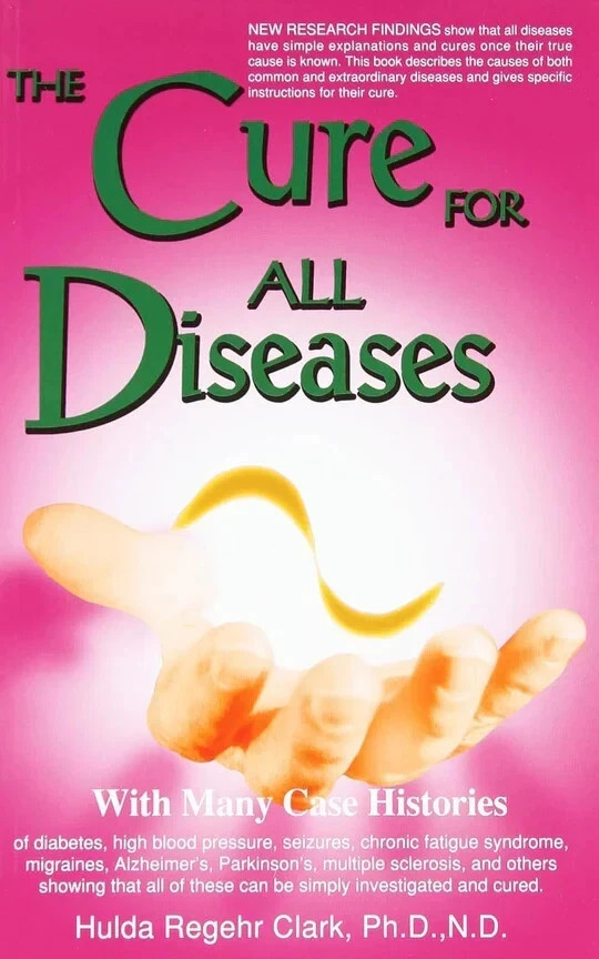 The Cure for All Diseases: With Many Case..Paperback by Hulda Regehr Clark PB