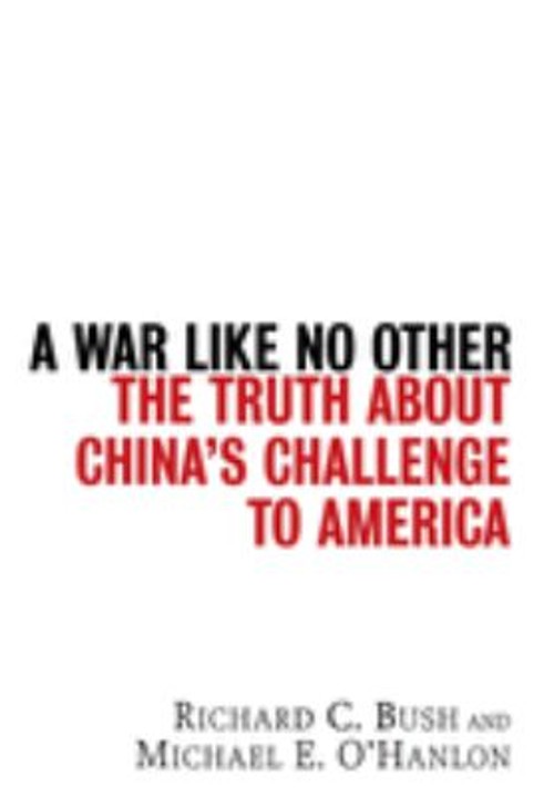 A War Like No Other : The Truth about China’s Challenge to Americ