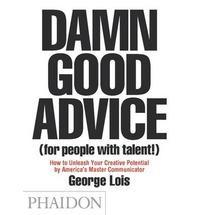Damn Good Advice; For People with Talent!- 9780714863481, paperback, George Lois