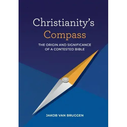 Christianity’s Compass: The origin and significance of a contested Bible