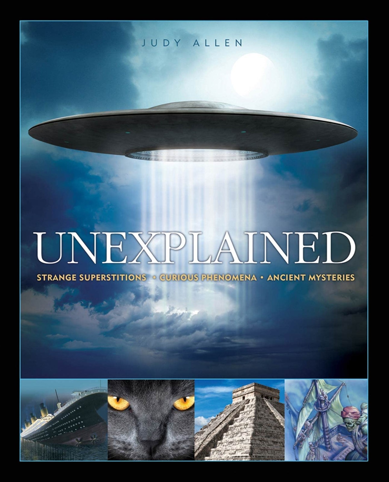 Unexplained: An Encyclopedia of Curious Phenomena, Strange Superstitions, an…
