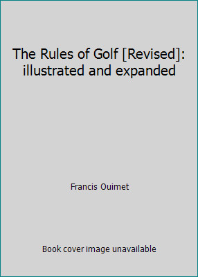 The Rules of Golf [Revised]: illustrated and expanded by Francis Ouimet