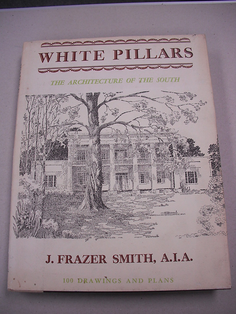 “WHITE PILLARS” THE ARCHITECTURE OF THE SOUTH” BY SMITH! 252 PAGES! 100+ PLANS!