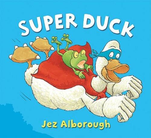 Super Duck – Hardcover By Jez Alborough – GOOD