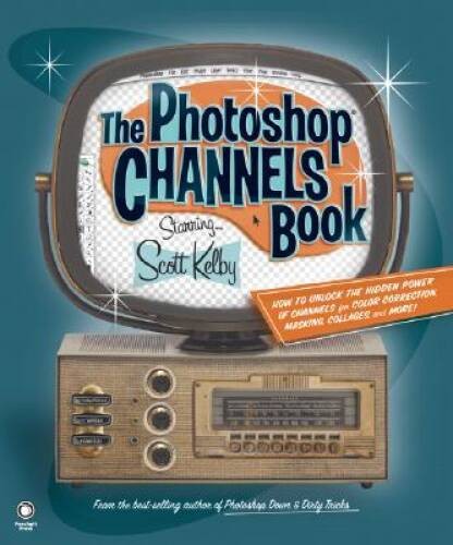 The Photoshop Channels Book – Paperback By Kelby, Scott – ACCEPTABLE