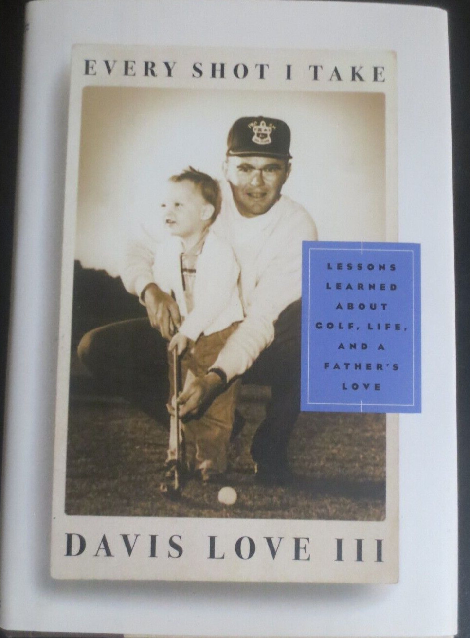 Every Shot I take Davis Love III Hardback with Dust Cover 204 Pages