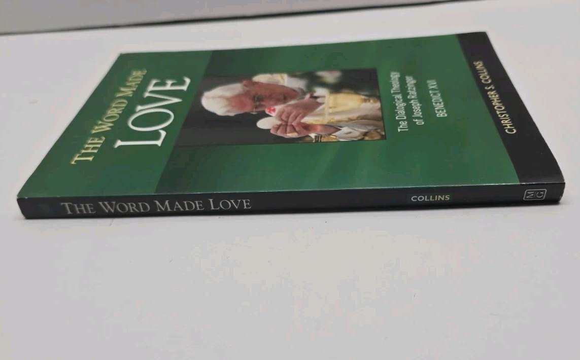 Word Made Love : The Dialogical Theology of Joseph Ratzinger by Christopher…