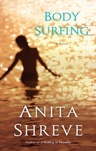 Body Surfing: A Novel – hardcover, 0316059854, Anita Shreve