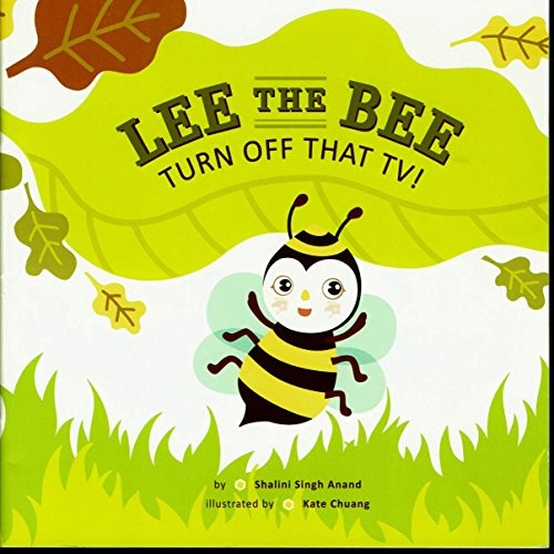 Lee the Bee, Turn off that TV, Shalini Anand