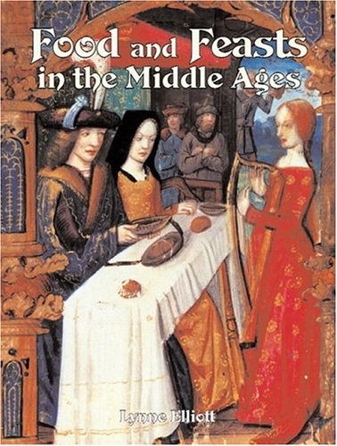 Food and Feasts in the Middle Ages (Medieval World) – paperback Elliott, Lyn…