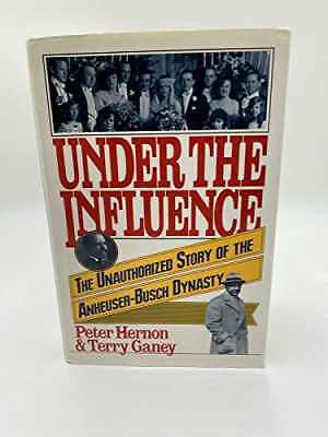 Under the Influence: The Unauthorized – Hardcover, by Hernon Peter; Ganey – Good