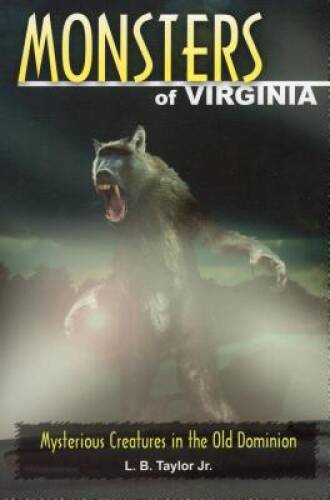 Monsters of Virginia: Mysterious Creatures in the Old Dominion – VERY GOOD