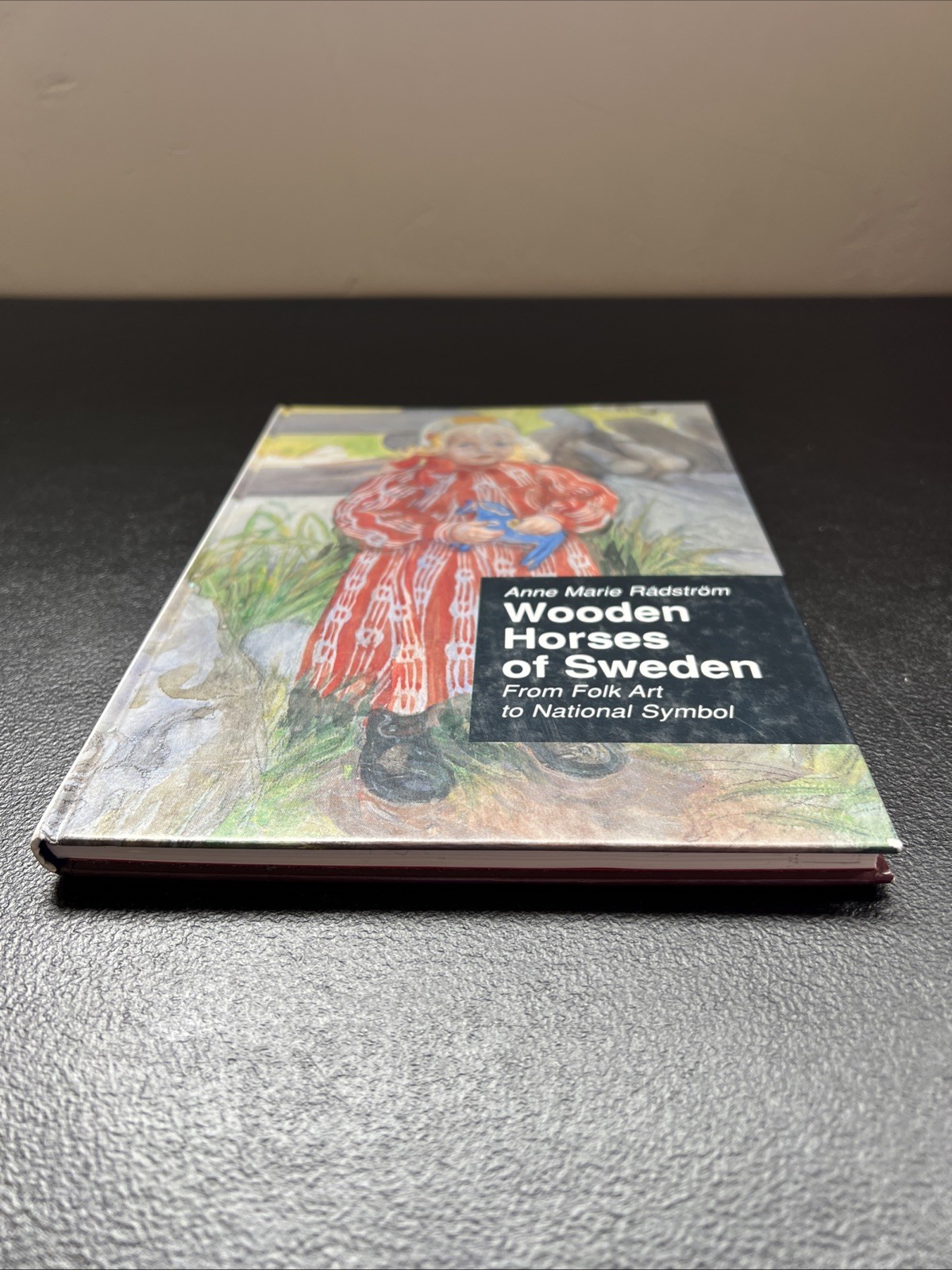 Wooden Horses of Sweden: From Folk Art to National Symbol by Anne Marie Radstrom