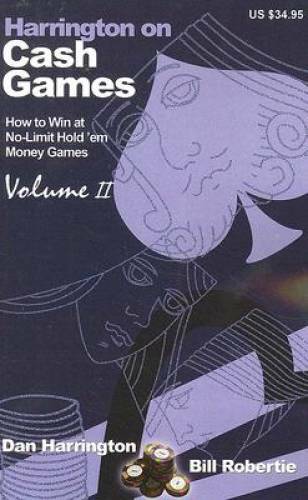 Harrington on Cash Games, Volume II: How to Play No-Limit Hold ’em Cas – GOOD