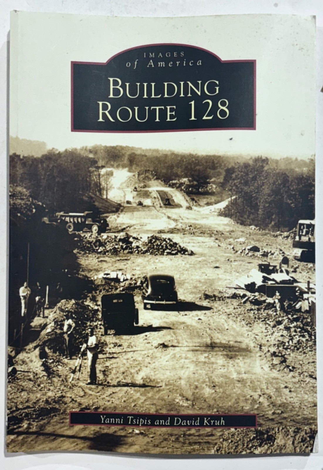 2003 BOOK IMAGES OF AMERICA BUILDING ROUTE 128 MA TSIPIS KRUH HISTORY 128 PP