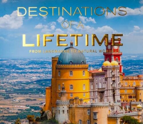 Destinations of a Lifetime: From Landmarks to Natural Wonders – Hardcover – GOOD