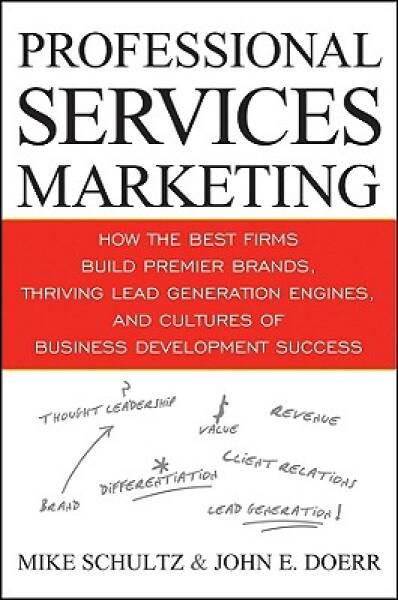 Professional Services Marketing: How the Best Firms Build Premier Brands, – GOOD