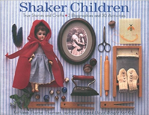 SHAKER CHILDREN: TRUE STORIES AND CRAFTS By Kathleen Thorne-thomsen **Mint**