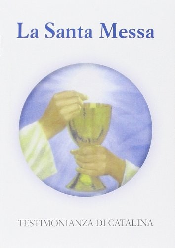 Catalina Rivas La santa messa. Testimonianza di Catalina (Paperback)