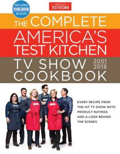The Complete America’s Test Kitchen TV Show Cookbook 2001-2018: Ever – VERY GOOD