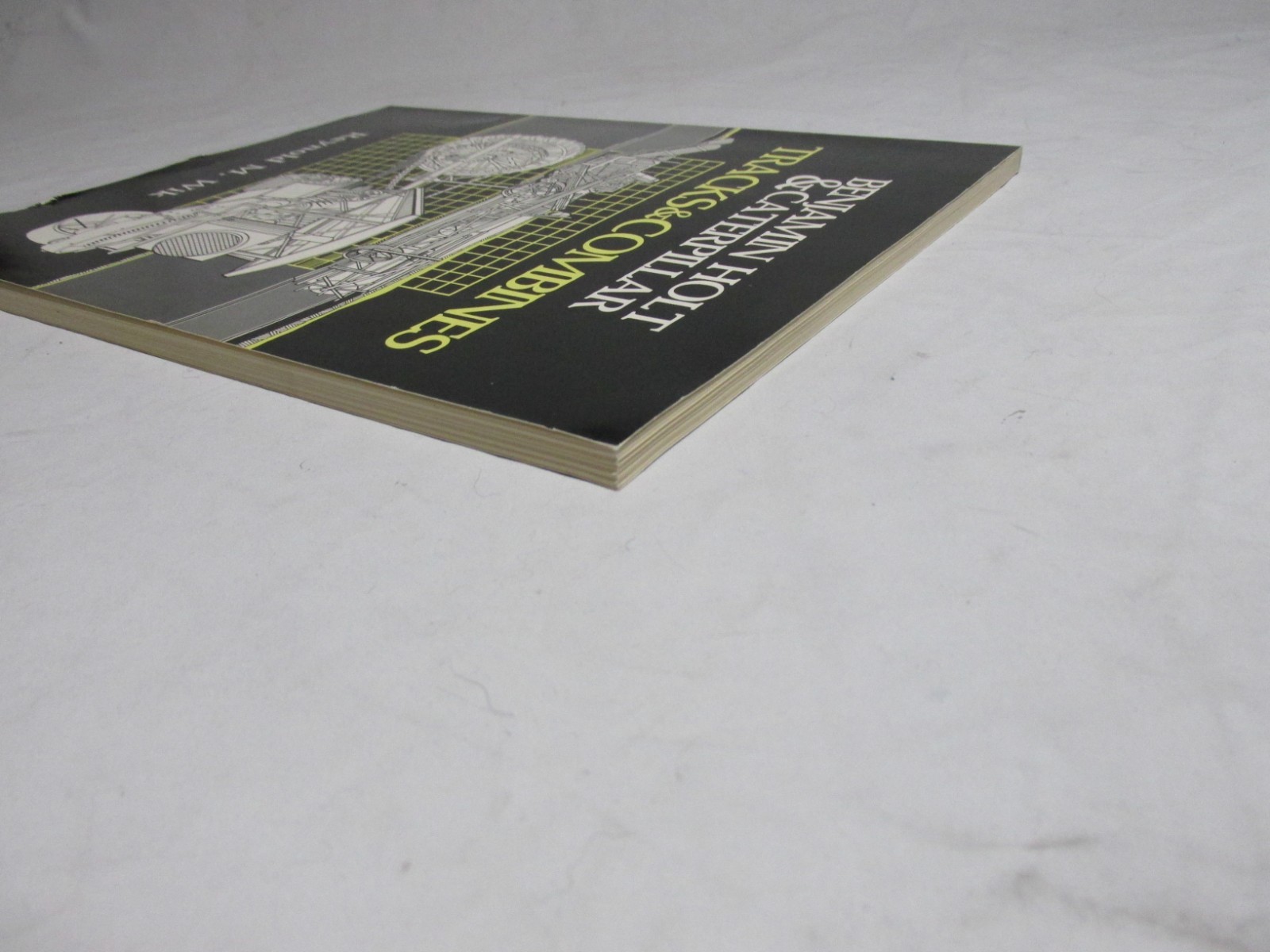Benjamin Holt and Caterpillar : Tracks and Combines by Reynold M. Wik