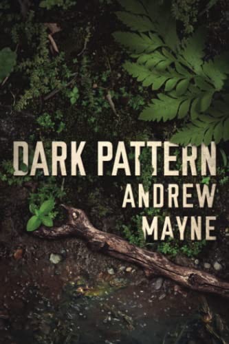 Dark Pattern (The Naturalist, 4) By Andrew Mayne