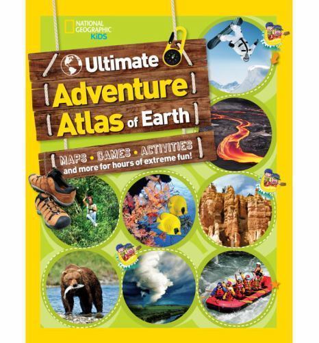 The Ultimate Adventure Atlas of Earth: Maps, Games, Activities, and More for Ho