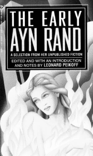 The Early Ayn Rand: A Selection from Her Unpublished Fiction (The Ayn Ran – GOOD