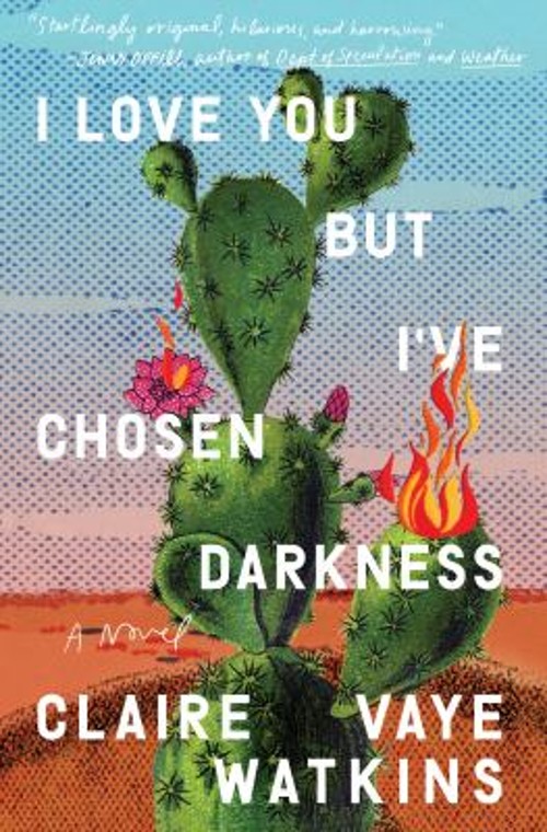 I Love You but I’ve Chosen Darkness : A Novel Hardcover Claire Va