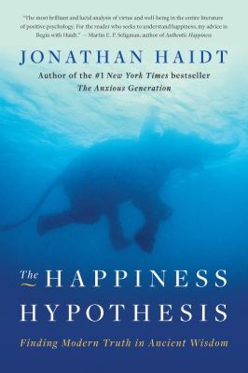 The Happiness Hypothesis : Finding Modern Truth in Ancient Wisdom