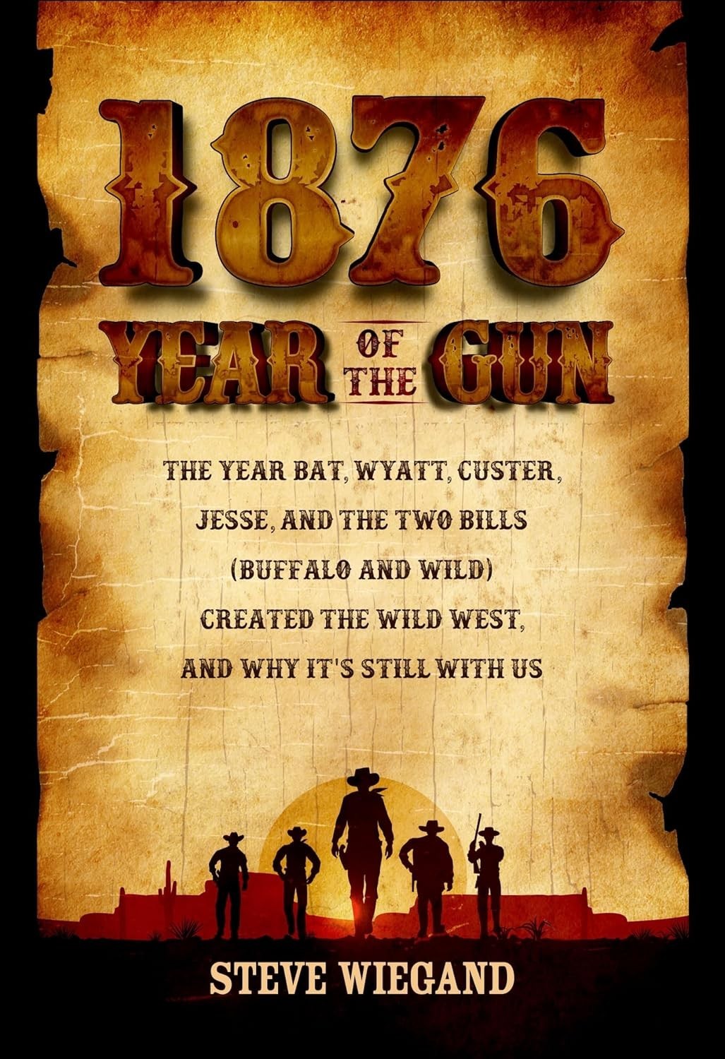 1876: Year of the Gun: The Year Bat, Wyatt, Custer, Jesse, and the Two Bills