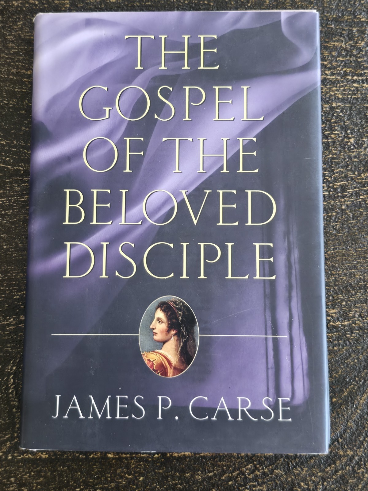 The Gospel of the Beloved Disciple by James P. Carse