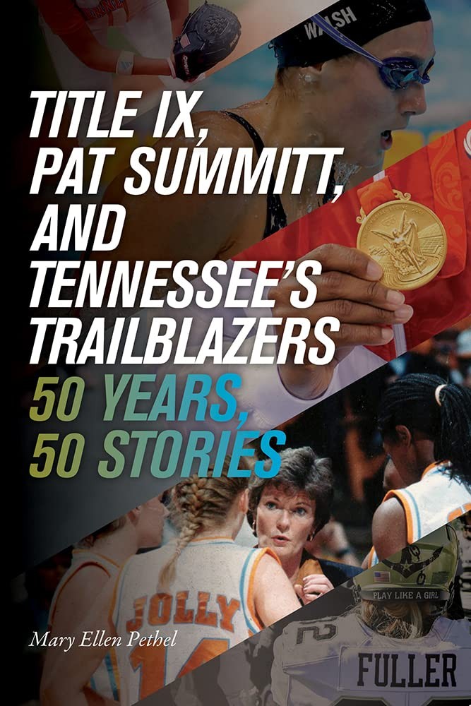Title IX, Pat Summitt, and Tennessee’s Trailblazers: 50 Years, 50 Stories