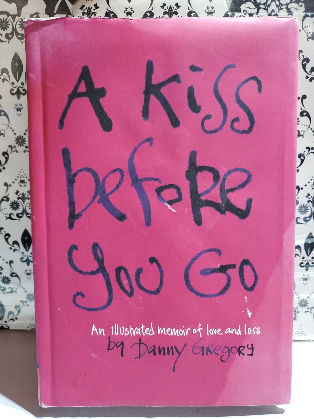 A Kiss Before You Go Danny Gregory 2012 HC Illustrated Memoir Art Journal